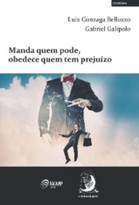 Belluzzo / Galípolo |  Manda quem pode, obedece quem tem prejuízo | eBook | Sack Fachmedien