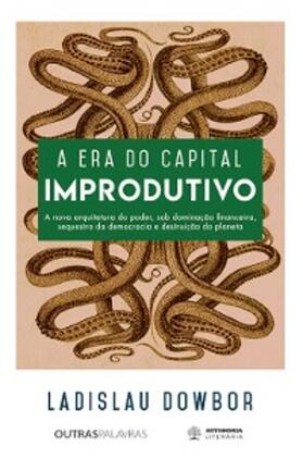 Dowbor | A era do capital improdutivo | E-Book | www.sack.de