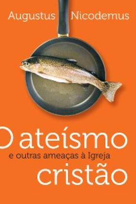 Nicodemus |  O ateísmo cristão e outras ameaças à Igreja | eBook | Sack Fachmedien