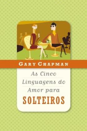 Chapman | As cinco linguagens do amor para solteiros | E-Book | www.sack.de