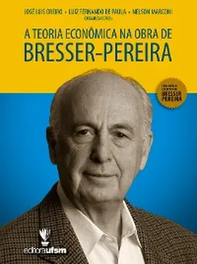 Oreiro / De Paula / Marconi |  A Teoria Econômica na Obra de Bresser-Pereira | eBook | Sack Fachmedien