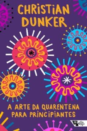 Dunker |  A arte da quarentena para principiantes | eBook | Sack Fachmedien