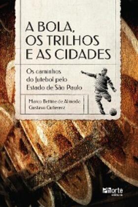 de Almeida / Gutierrez |  A bola, os trilhos e as cidades | eBook | Sack Fachmedien