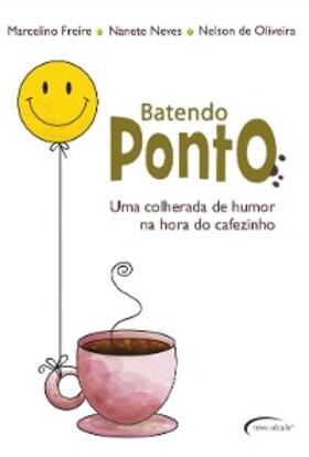 Neves / Freire / Oliveira |  Batendo Ponto - Uma colherada de humor na hora do cafezinho | eBook | Sack Fachmedien