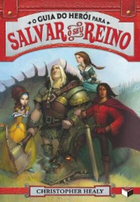 Healy |  O guia do herói para salvar o seu reino - Liga dos príncipes  - vol. 1 | eBook | Sack Fachmedien