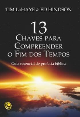 Lahaye / Hindson |  13 chaves para compreender o Fim dos Tempos | eBook | Sack Fachmedien