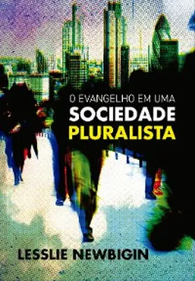 Newbigin |  O Evangelho em uma Sociedade Pluralista | eBook | Sack Fachmedien