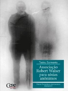 Sarmento |  Associação Robert Walser para sósias anônimos - 2º Prêmio Pernambuco de Literatura | eBook | Sack Fachmedien