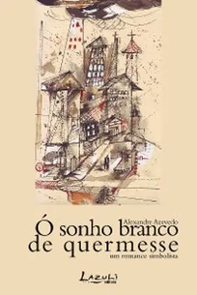 Azevedo |  Ó sonho branco de quermesse | eBook | Sack Fachmedien