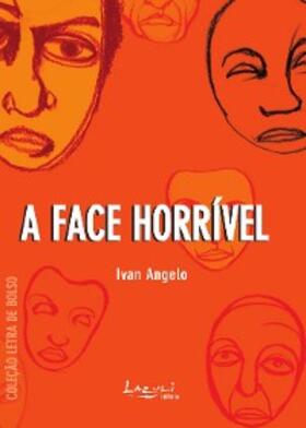 Angelo |  A face horrível | eBook | Sack Fachmedien