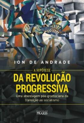 de Andrade |  A Hipótese da Revolução Progressiva | eBook | Sack Fachmedien