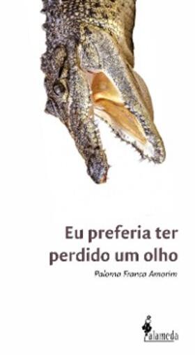 Amorim | Eu preferia ter perdido um olho | E-Book | www.sack.de