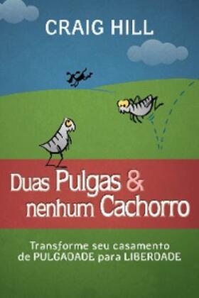 Hill |  Duas pulgas e nenhum cachorro | eBook | Sack Fachmedien