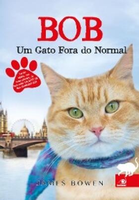 Bowen |  Bob, um gato fora do normal | eBook | Sack Fachmedien