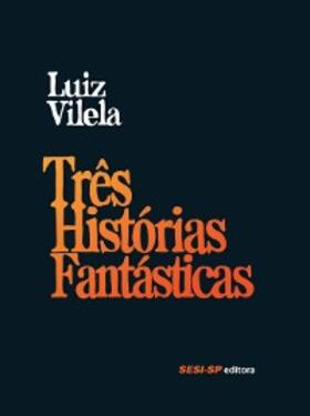 Vilela |  Três Histórias Fantásticas | eBook | Sack Fachmedien