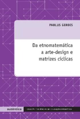 Gerdes | Da etnomatemática a arte-design e matrizes cíclicas | E-Book | www.sack.de