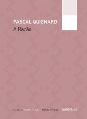 Quignard |  A Razão | eBook | Sack Fachmedien
