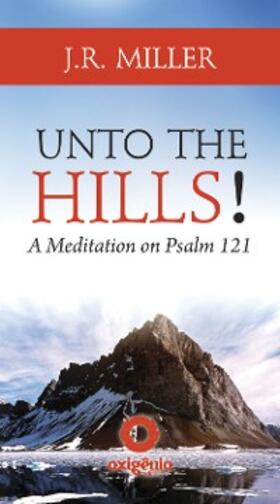Miller |  Unto the Hills - A Meditation on Psalm 121 | eBook | Sack Fachmedien