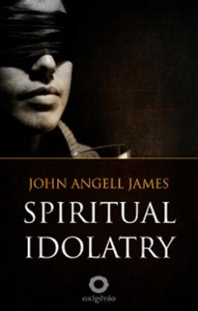 James |  Spiritual Idolatry | eBook | Sack Fachmedien