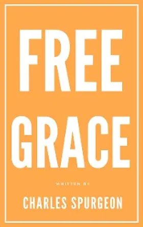 Spurgeon |  Free Grace | eBook | Sack Fachmedien