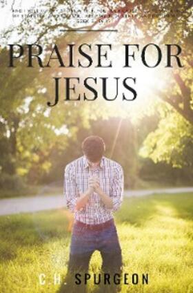 Spurgeon |  Praise for Jesus | eBook | Sack Fachmedien