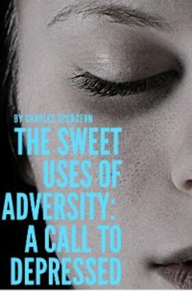 Spurgeon |  The sweet uses of adversity: A call to depressed | eBook | Sack Fachmedien