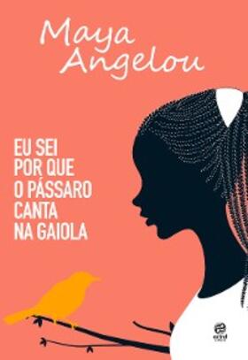 Angelou |  Eu sei por que o pássaro canta na gaiola | eBook | Sack Fachmedien