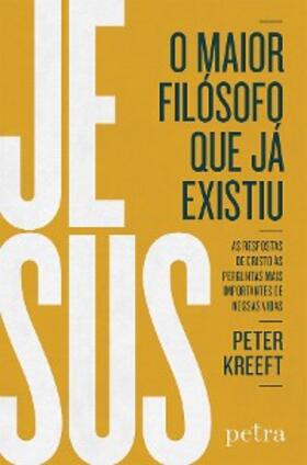 Kreeft |  Jesus, o maior filósofo que já existiu | eBook | Sack Fachmedien