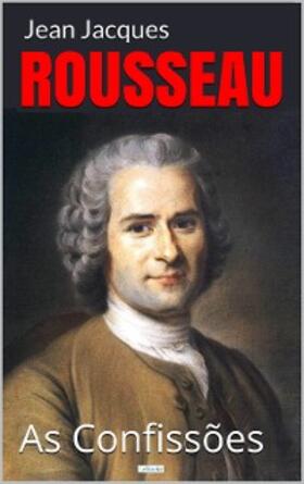 Rousseau | As Confissões - Rousseau | E-Book | www.sack.de