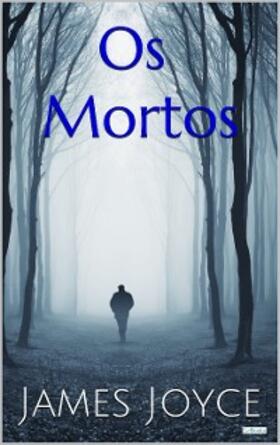 Joyce |  OS MORTOS - James Joyce | eBook | Sack Fachmedien