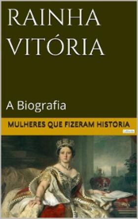 Lebooks | Rainha Vitória: A Biografia | E-Book | www.sack.de