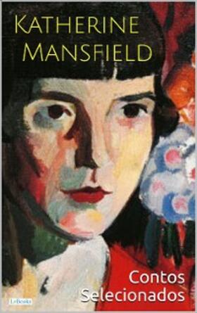 Mansfield |  Katherine Mansfield: Contos Selecionados | eBook | Sack Fachmedien