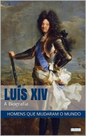  LUIS XIV: A Biografia | eBook | Sack Fachmedien