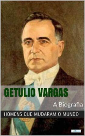 Getúlio Vargas: A Biografia | E-Book | sack.de