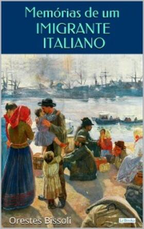 Bissoli |  Memórias de um Imigrante Italiano | eBook | Sack Fachmedien