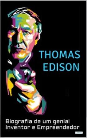  THOMAS EDISON: Biografia de um Genial Inventor e Empreendedor | eBook | Sack Fachmedien