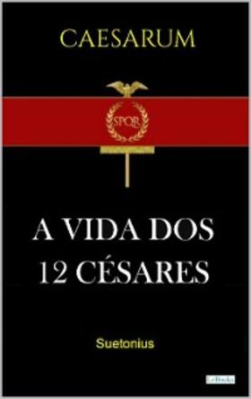 A VIDA DOS DOZE CÉSARES - Suetonio | E-Book | www.sack.de