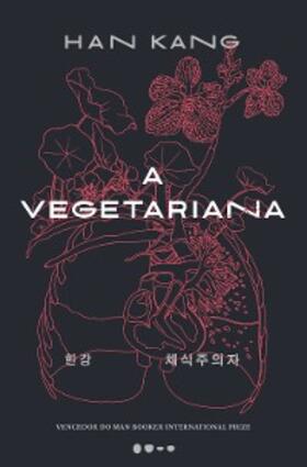 Kang |  A vegetariana - Prêmio Nobel de Literatura 2024 | eBook | Sack Fachmedien