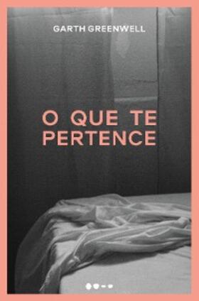 Greenwell |  O que te pertence | eBook | Sack Fachmedien