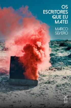 Severo |  Os escritores que eu matei | eBook | Sack Fachmedien