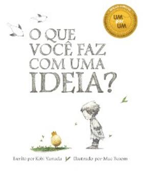 Yamada |  O que Você Faz com Uma Ideia? | eBook | Sack Fachmedien