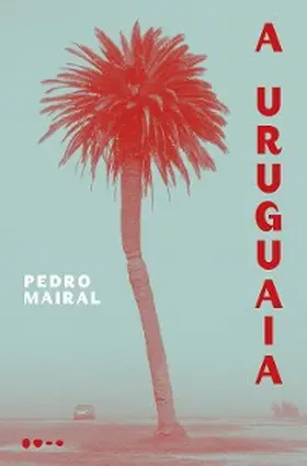 Mairal |  A Uruguaia | eBook | Sack Fachmedien
