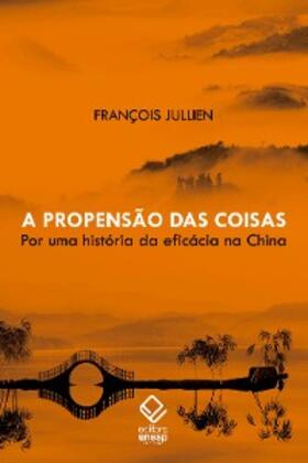 Jullien |  A propensão das coisas | eBook | Sack Fachmedien