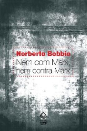 Bobbio |  Nem com Marx, nem contra Marx | eBook | Sack Fachmedien