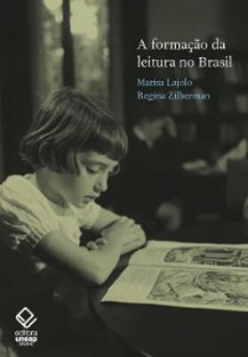 Lajolo / Zilberman |  A formação da leitura no Brasil | eBook | Sack Fachmedien