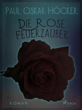 Höcker |  Die Rose Feuerzauber | eBook | Sack Fachmedien