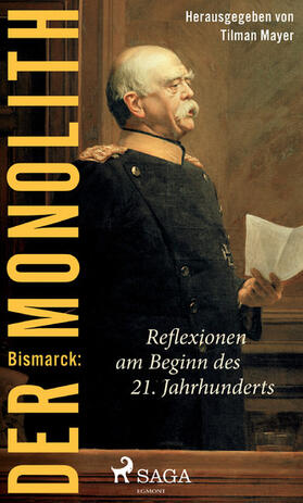 Mayer |  Bismarck: Der Monolith - Reflexionen am Beginn des 21. Jahrhunderts | eBook | Sack Fachmedien