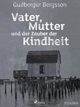 Bergsson |  Vater, Mutter und der Zauber der Kindheit | eBook | Sack Fachmedien