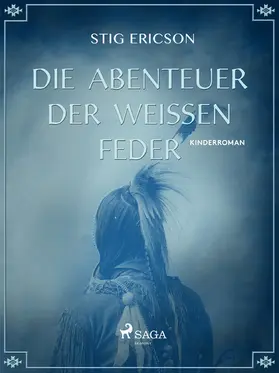 Ericson |  Die Abenteuer der Weissen Feder | eBook | Sack Fachmedien