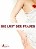 forfattere |  Die Lust der Frauen- Ein Buch nur von Frauen gemacht | eBook | Sack Fachmedien
